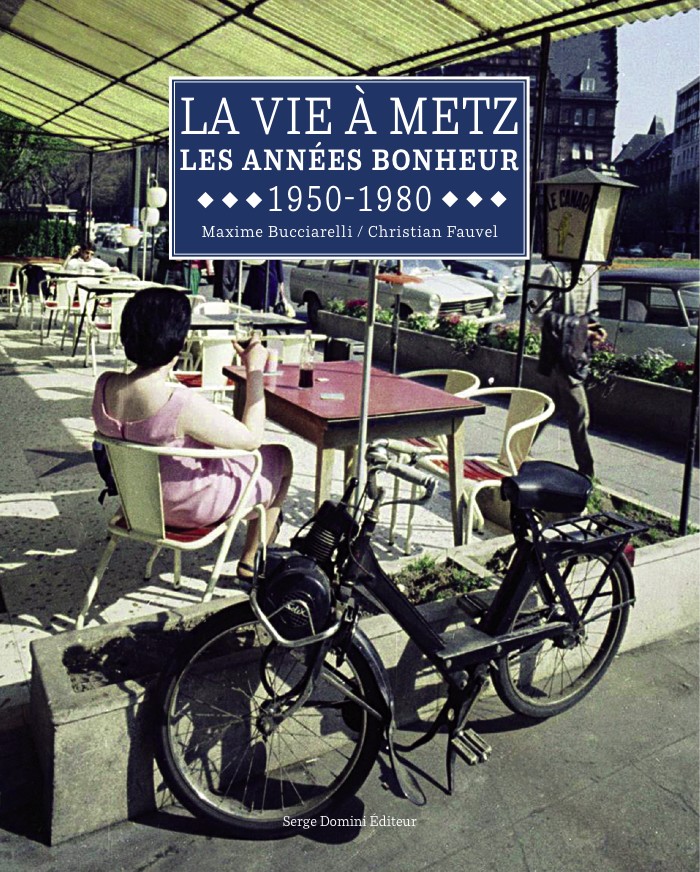 La Vie à Metz - Les Années Bonheur