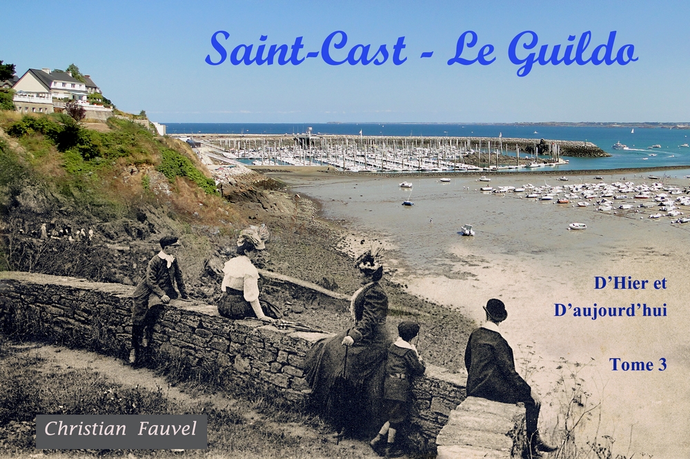 Saint-Cast-le-Guildo, d'hier et d'aujourd'hui - Tome 3